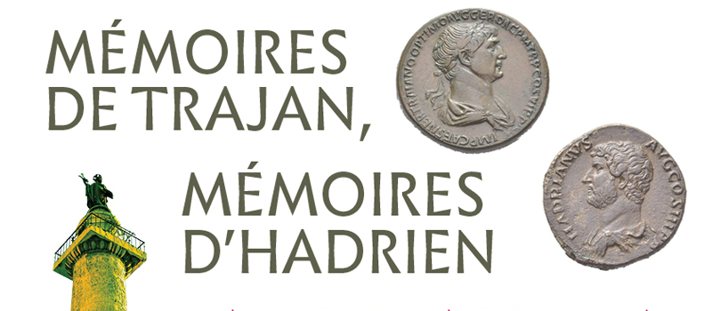 Mémoires de Trajan, mémoires d’Hadrien Colloque international et pluridisciplinaire